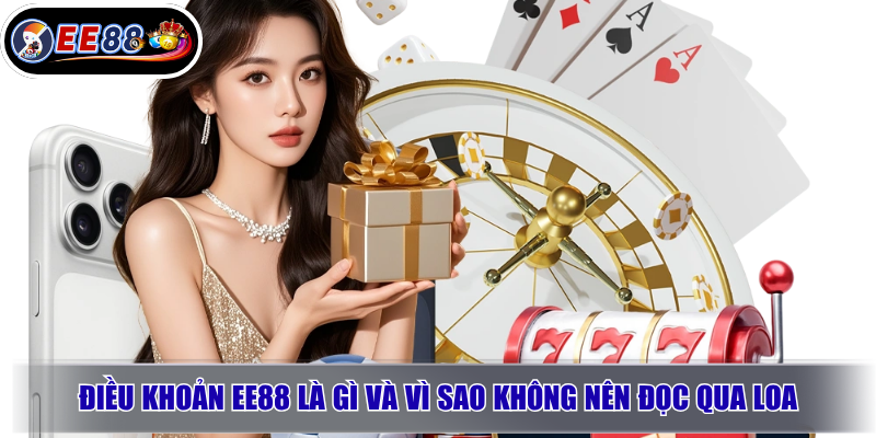 Điều Khoản EE88: Quy Định Người Chơi Cần Đọc Trước Khi Tham Gia 1 Điều khoản EE88 là gì và vì sao không nên đọc qua loa